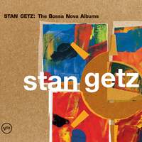 Stan Getz: The Bossa Nova Albums