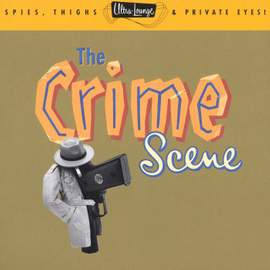Ultra-Lounge / The Crime Scene - Volume Seven
