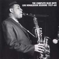 The Complete Blue Note Lou Donaldson Sessions 1957-60