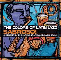 The Colors Of Latin Jazz: Sabroso!
