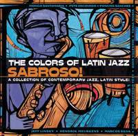 The Colors Of Latin Jazz: Sabroso!