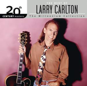 The Best Of Larry Carlton 20th Century Masters The Millennium Collection