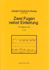Adolph Friedrich Hesse: Zwei Fugen Nebst Einleitung Für Orgel Op. 39
