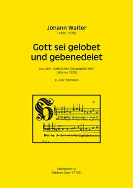 Johann Walter: Gott Sei Gelobet und Gebenedeiet