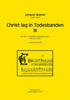 Johann Walter: Christ Lag In Todesbanden Iii