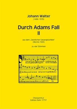 Johann Walter: Durch Adams Fall Ii