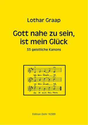 Lothar Graap: Gott Nahe Zu Sein, Ist Mein Glück