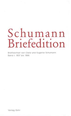 Clara Schumann_Eugenie Schumann: Schumann Briefedition