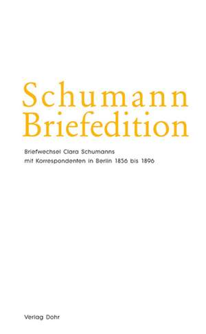 Clara Schumann: Schumann Briefedition