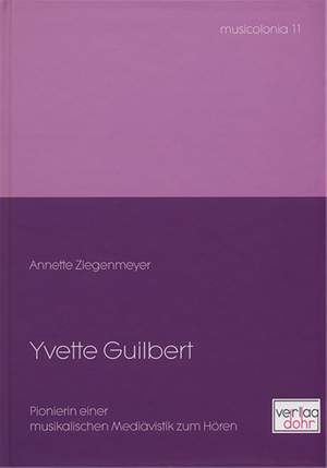 Annette Ziegenmeyer: Yvette Guilbert