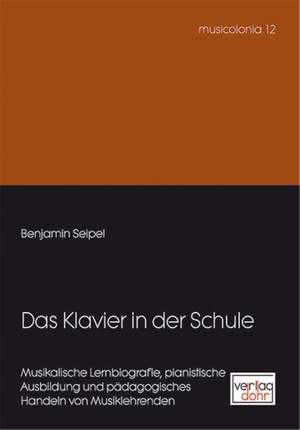 Benjamin Seipel: Das Klavier In Der Schule