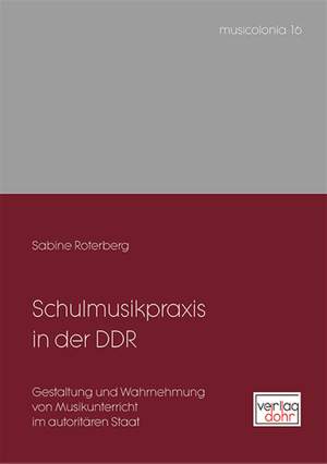 Sabine Roterberg: Schulmusikpraxis In Der Ddr