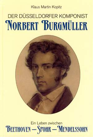 Klaus Martin Kopitz: Der Düsseldorfer Komponist Norbert Burgmüller