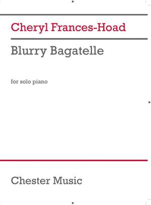 Cheryl Frances-Hoad: Blurry Bagatelle
