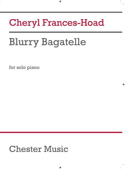 Cheryl Frances-Hoad: Blurry Bagatelle
