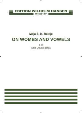 Maja S.K. Ratkje: On Wombs and Vowels