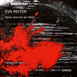 Eva Reiter: Noch sind wir ein Wort...
