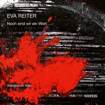 Eva Reiter: Noch sind wir ein Wort...