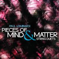 Paul Lombardi: Pieces of Mind & Matter – String Duets