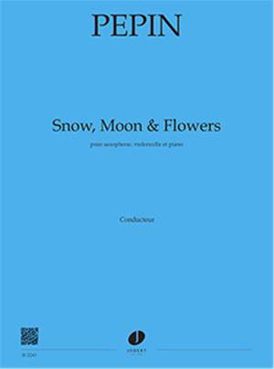Pepin, Camille: Snow, Moon & Flowers (cello, sax & pno)