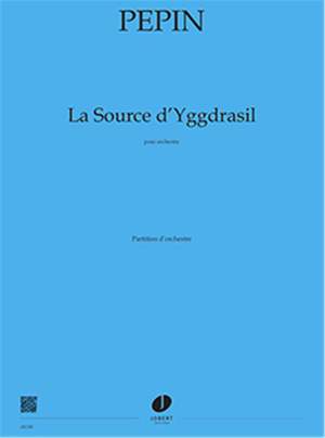 Pepin, Camille: Source d'Yggdrasil, La (score)