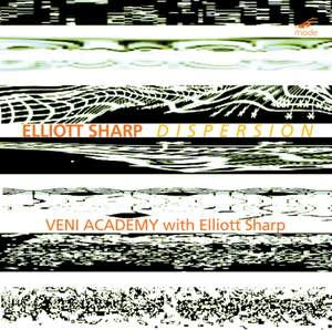 Elliott Sharp: Dispersion
