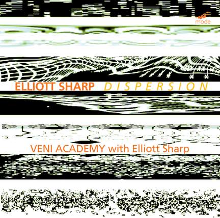 Elliott Sharp: Dispersion