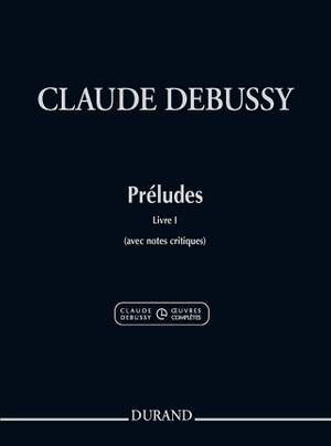 Claude Debussy: Préludes, Livre I (avec notes critiques)