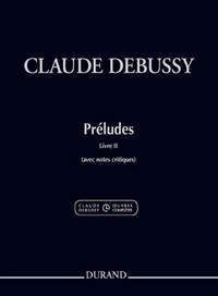 Claude Debussy: Préludes, Livre II (avec notes critiques)