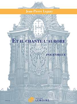 Jean-Pierre Leguay: Et il chante l'aurore