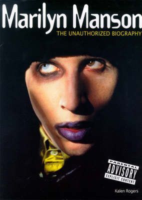 Marilyn Manson: the Unauthorized Biography