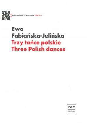 Ewa Fabianska-Jelinska: Trzy Tance Polskie