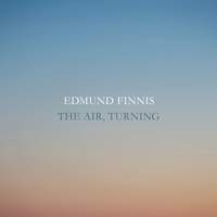 Edmund Finnis: The Air, Turning