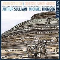 Arthur Sullivan: John Kitchen plays British Light Music on the Organ of the Usher Hall, Edinburgh