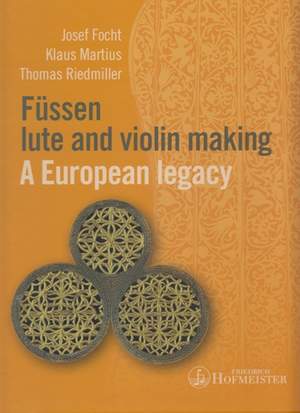 Josef Focht_Klaus Martius_Thomas Riedmiller: Füssen lute and violin making