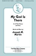 Joseph M. Martin: My God Is There