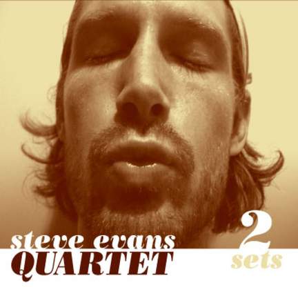 Steve Evans Quartet, 2 Sets