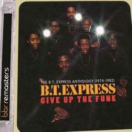 Give Up the Funk: the B.t. Express Anthology (1974-1982)