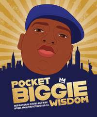 Pocket Biggie Wisdom: Inspirational Quotes and Wise Words From the Notorious B.I.G.