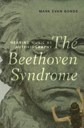 The Beethoven Syndrome: Hearing Music as Autobiography