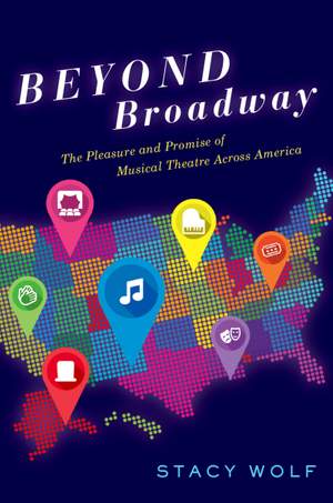 Beyond Broadway: The Pleasure and Promise of Musical Theatre Across America