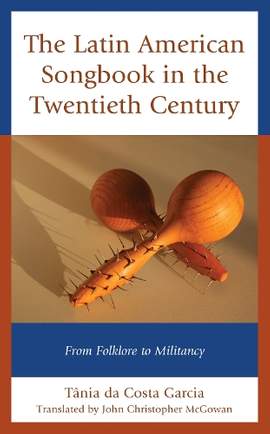 The Latin American Songbook in the Twentieth Century: From Folklore to Militancy