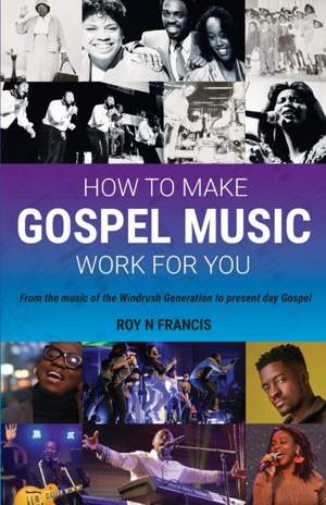 How to make Gospel Music work for you: A guide for Gospel Music Makers and Marketers