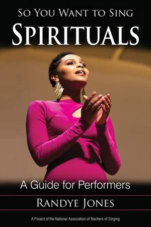 So You Want to Sing Spirituals: A Guide for Performers