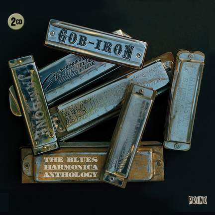 Gob Iron: the Blues Harmonica Anthology