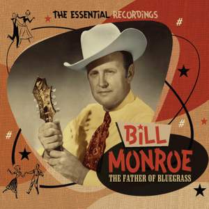 The Father of Bluegrass: the Essential Recordings