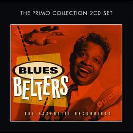 Blues Belters: the Essential Recordings