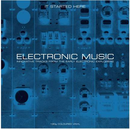 Electronic Music..it Started Here (2lp)(180g)