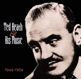 Ted Heath & His Music 1944-1954 (2cd)