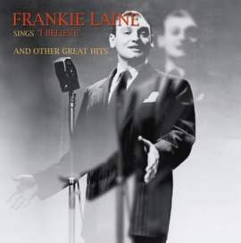Frankie Laine Sings 'i Believe' and Other Great Hits
